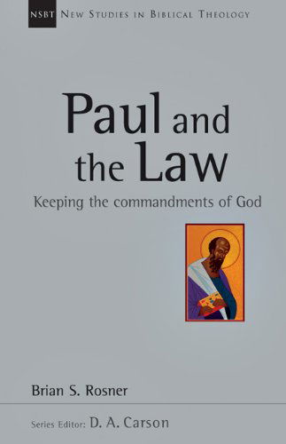 Paul and the Law: Keeping the Commandments of God (New Studies in Biblical Theology) - Brian S. Rosner - Books - IVP Academic - 9780830826322 - August 19, 2013