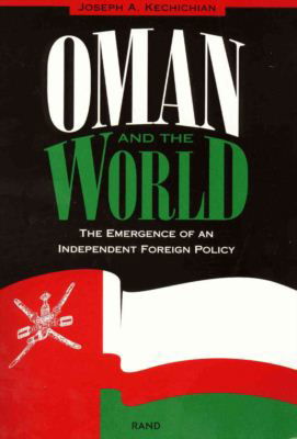 Cover for Joseph A. Kechichian · Oman and the World: The Emergence of an Independent Foreign Policy (Pocketbok) (1995)