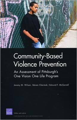 Cover for Wilson · Community-Based Violence Prevention: An Assessment of Pittsburgh1s One Vision One Life Program (Paperback Book) (2011)