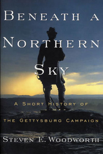 Cover for Steven E. Woodworth · Beneath a Northern Sky: A Short History of the Gettysburg Campaign - American Crisis (Hardcover Book) (2003)