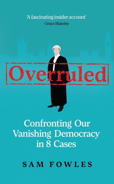 Cover for Sam Fowles · Overruled: Confronting Our Vanishing Democracy in 8 Cases (Paperback Book) (2023)