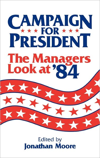 Cover for Jonathan Moore · Campaign for President: The Managers Look at '84 (Hardcover Book) (1986)