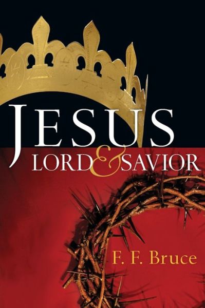 Cover for F. F. Bruce · Jesus, Lord &amp; Savior (Book) (1986)