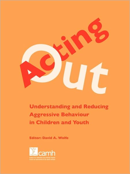 Cover for David a Wolfe · Acting Out: Understanding and Reducing Aggressive Behaviour in Children and Youth (Paperback Book) (2007)