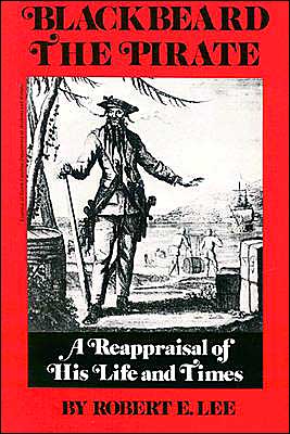 Blackbeard the Pirate: A Reappraisal of His Life and Times - Robert E. Lee - Bøger - John F Blair Publisher - 9780895870322 - 1974