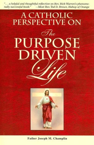 A Catholic Perspective on the Purpose Driven Life - Joseph M. Champlin - Böcker - Catholic Book Publishing Corp - 9780899421322 - 1 oktober 2006