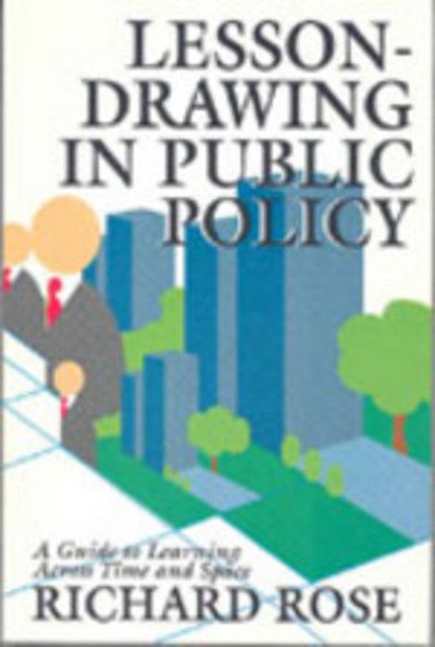 Cover for Richard Rose · Lesson-drawing in Public Policy: A Guide to Learning Across Time and Space (Paperback Book) (1993)