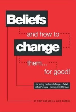 Cover for Tony Burgess · Beliefs and How to Change Them... for Good! (Paperback Book) (2011)