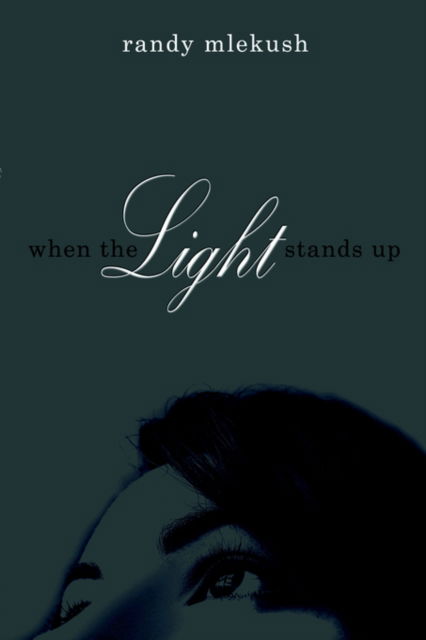 When the Light Stands Up - Randy Mlekush - Books - Fifth Estate - 9780976823322 - June 20, 2005