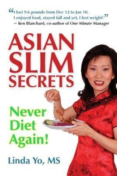 Cover for Yo, MS, Linda · Asian Slim Secrets Never Diet Again! (Pocketbok) (2016)