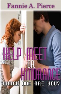 Help Meet or Hindrance: Which One Are You? - Fannie a Pierce - Books - Rapier Publishing Company - 9780983948322 - October 20, 2010