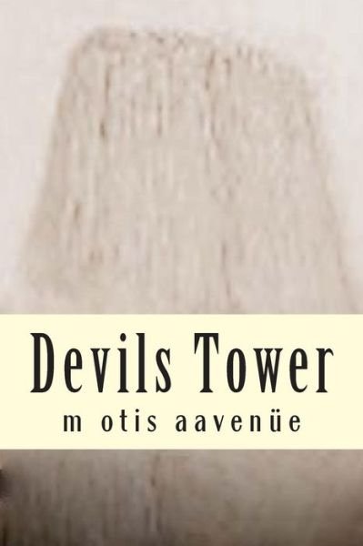 Cover for M Otis Aavenue · Devils Tower (Paperback Book) (2015)