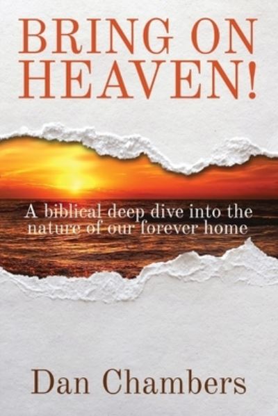 Cover for Dan Chambers · Bring on Heaven!: A biblical deep dive into the nature of our forever home (Paperback Book) (2022)