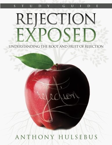 Cover for Anthony Hulsebus · Rejection Exposed Workbook: Understanding the Root and Fruit of Rejection (Paperback Book) (2012)