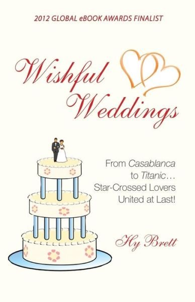Cover for Hy Brett · Wishful Weddings: from Casablanca to Titanic...star-crossed Lovers United at Last! (Taschenbuch) (2015)