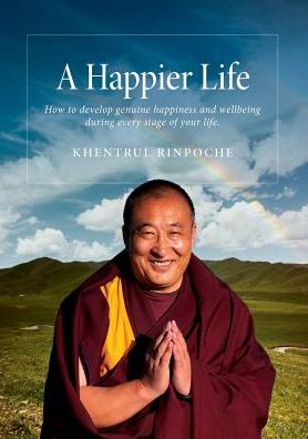 Cover for Shar Khentrul Jamphel Lodro · A Happier Life: How to Develop Genuine Happiness and Wellbeing During Every Stage of Your Life. (Paperback Book) (2015)