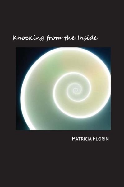 Knocking from the Inside - Patricia J Florin - Libros - Long Journey Home Press - 9780996582322 - 31 de agosto de 2016