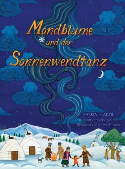 Cover for Saskia E Akyil · Mondblume und der Sonnenwendtanz (Hardcover Book) (2016)