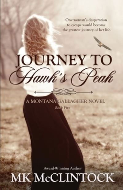 Journey to Hawk's Peak - Mk McClintock - Books - McClintock Enterprises LLC - 9780997811322 - October 19, 2016