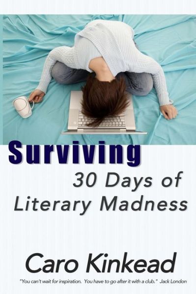 Cover for Caro Kinkead · Surviving 30 Days of Literary Madness (Paperback Book) (2016)