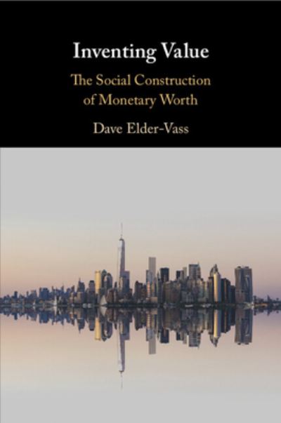 Cover for Elder-Vass, Dave (Loughborough University) · Inventing Value: The Social Construction of Monetary Worth (Paperback Book) (2024)