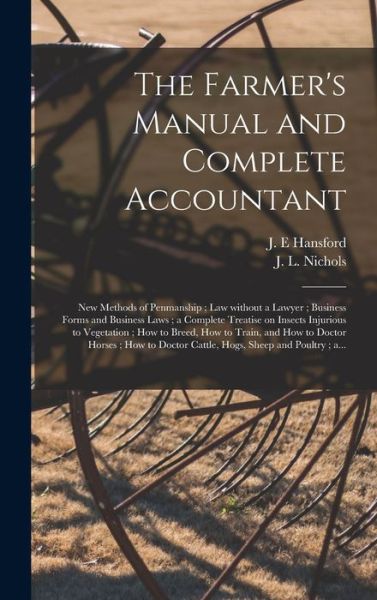 Cover for J E Hansford · The Farmer's Manual and Complete Accountant [microform] (Hardcover Book) (2021)