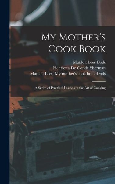 Cover for Matilda Lees Dods · My Mother's Cook Book (Hardcover Book) (2021)