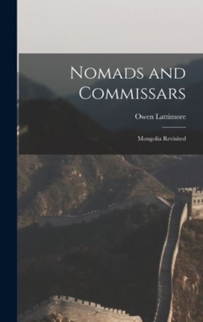 Cover for Owen 1900-1989 Lattimore · Nomads and Commissars; Mongolia Revisited (Inbunden Bok) (2021)