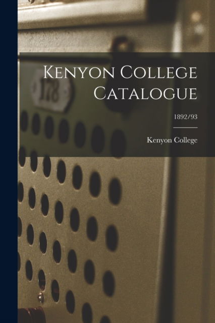 Cover for Kenyon College · Kenyon College Catalogue; 1892/93 (Paperback Book) (2021)