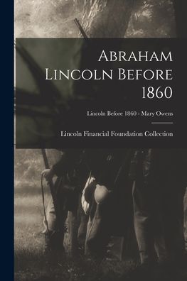 Cover for Lincoln Financial Foundation Collection · Abraham Lincoln Before 1860; Lincoln before 1860 - Mary Owens (Paperback Book) (2021)