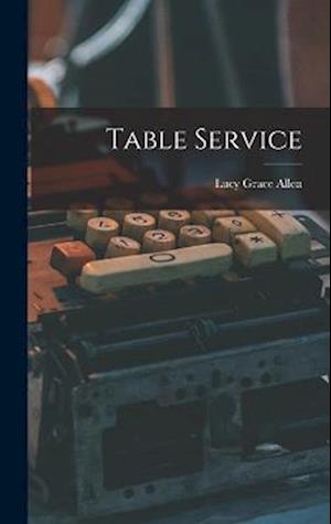 Cover for Lucy Grace Allen · Table Service (Book) (2022)