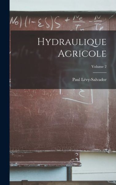 Cover for Paul Lévy-Salvador · Hydraulique Agricole; Volume 2 (Buch) (2022)