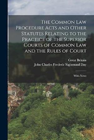 Cover for Great Britain · Common Law Procedure Acts and Other Statutes Relating to the Practice of the Superior Courts of Common Law and the Rules of Court (Bok) (2022)