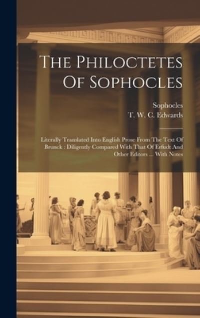 Cover for Sophocles · Philoctetes of Sophocles : Literally Translated into English Prose from the Text of Brunck (Bog) (2023)