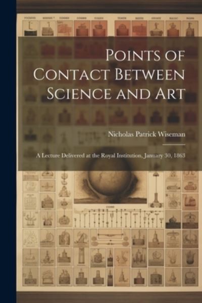 Cover for Nicholas Patrick Wiseman · Points of Contact Between Science and Art (Book) (2023)