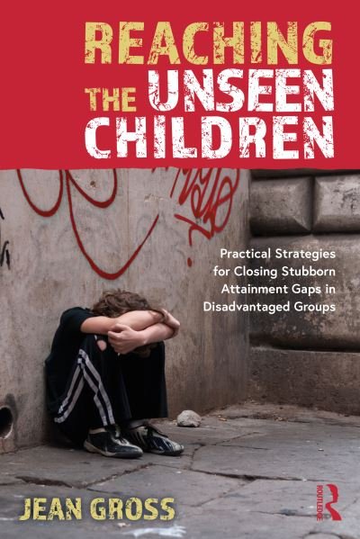 Cover for Gross, Jean (Early Intervention Foundation, UK) · Reaching the Unseen Children: Practical Strategies for Closing Stubborn Attainment Gaps in Disadvantaged Groups (Paperback Bog) (2021)