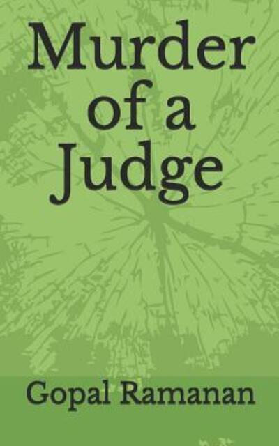 Murder of a Judge - Gopal Ramanan - Books - Independently Published - 9781070418322 - June 20, 2019