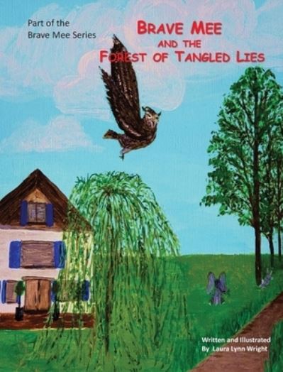 Brave Mee and the Forest of Tangled Lies - Laura Wright - Books - Laura Lynn Wright - 9781087984322 - August 15, 2021