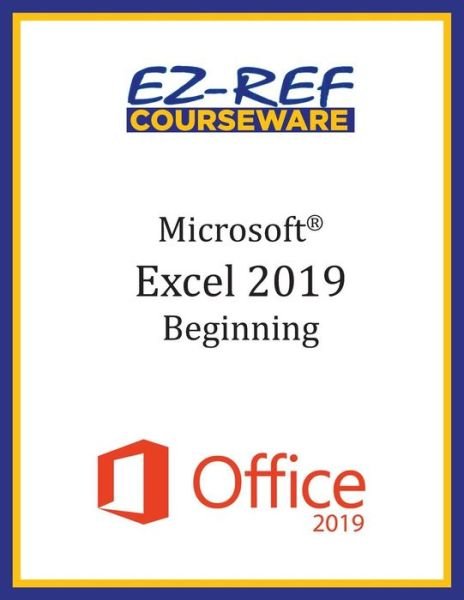 Cover for Ez-Ref Courseware · Microsoft Excel 2019 - Beginning (Paperback Book) (2019)