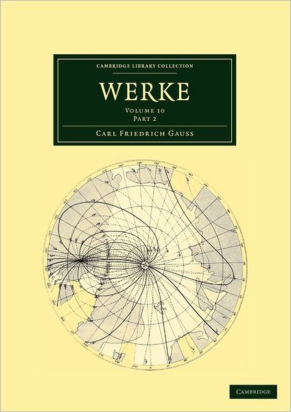 Werke - Cambridge Library Collection - Mathematics - Carl Friedrich Gauss - Książki - Cambridge University Press - 9781108032322 - 3 listopada 2011