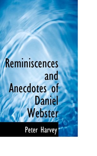 Cover for Peter Harvey · Reminiscences and Anecdotes of Daniel Webster (Paperback Book) (2009)