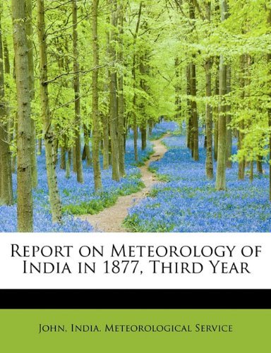 Cover for John · Report on Meteorology of India in 1877, Third Year (Hardcover Book) (2009)