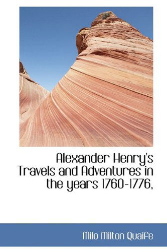 Cover for Milo Milton Quaife · Alexander Henry's Travels and Adventures in the Years 1760-1776, (Hardcover Book) (2009)