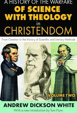 Cover for Andrew White · A History of the Warfare of Science with Theology in Christendom: Volume 2, From Creation to the Victory of Scientific and Literary Methods (Gebundenes Buch) (2017)