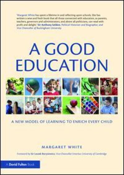 Cover for Margaret White · A Good Education: A New Model of Learning to Enrich Every Child (Paperback Book) (2018)