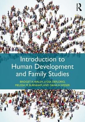 Introduction to Human Development and Family Studies - Walsh, Bridget A. (University of Nevada, Reno, USA) - Libros - Taylor & Francis Ltd - 9781138815322 - 23 de marzo de 2017