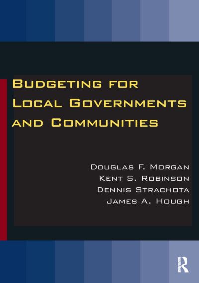 Cover for Morgan, Douglas (Portland State University, USA) · Budgeting for Local Governments and Communities (Hardcover Book) (2014)