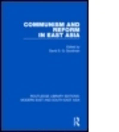 Cover for David Goodman · Communism and Reform in East Asia (RLE Modern East and South East Asia) - Routledge Library Editions: Modern East and South East Asia (Hardcover Book) (2015)