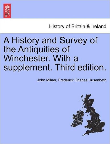 Cover for John Milner · A History and Survey of the Antiquities of Winchester. with a Supplement. Third Edition. (Taschenbuch) (2011)