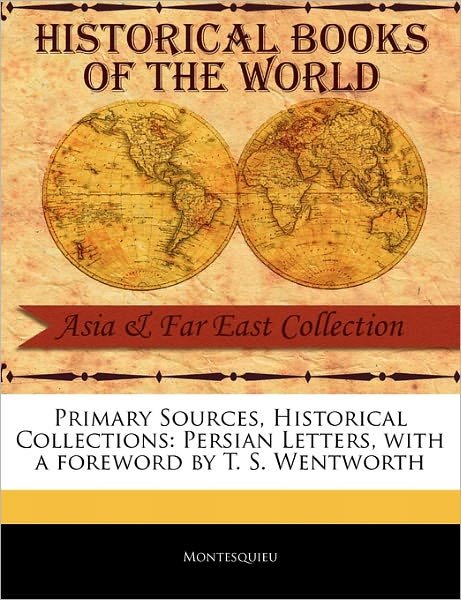 Cover for Montesquieu · Primary Sources, Historical Collections: Persian Letters, with a Foreword by T. S. Wentworth (Paperback Book) (2011)